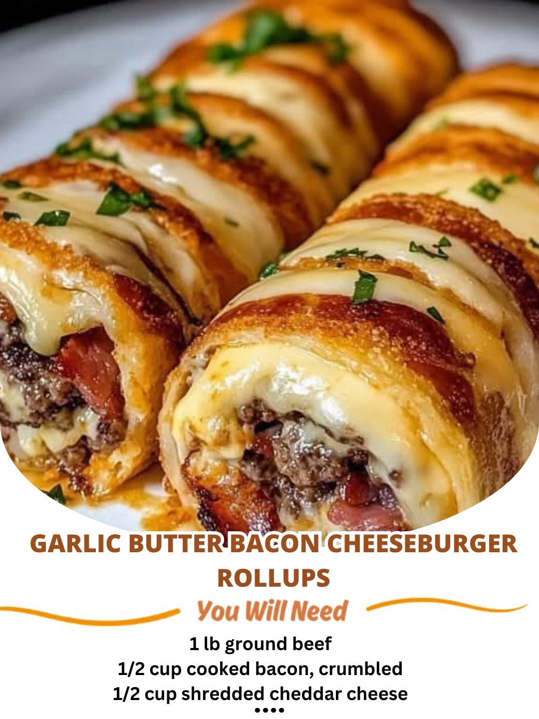 Delicious garlic butter bacon cheeseburger rollups filled with juicy beef, crispy bacon, and melted cheese