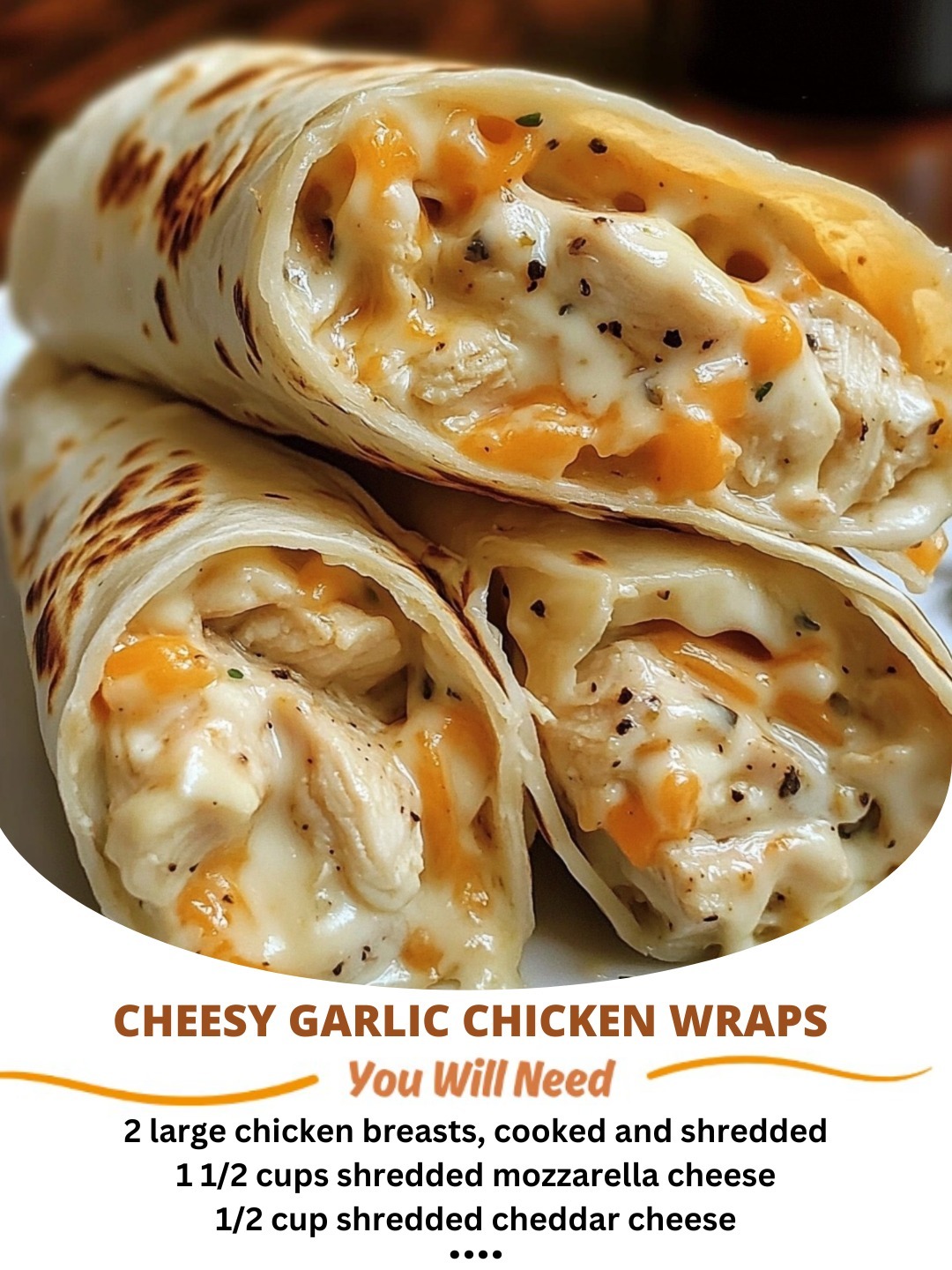 Cheesy Garlic Chicken Wraps
