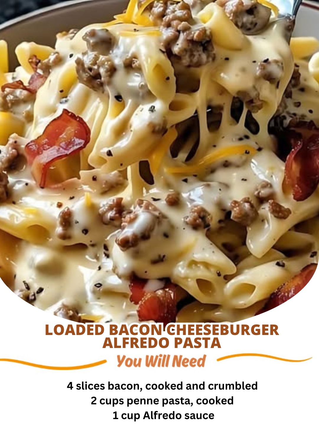 Loaded Bacon Cheeseburger Alfredo Pasta